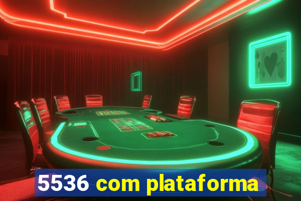 5536 com plataforma